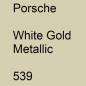 Preview: Porsche, White Gold Metallic, 539.